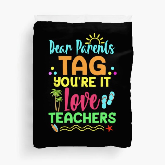 Dear Parents Tag You re It Love Teachers Funny Duvet Covers