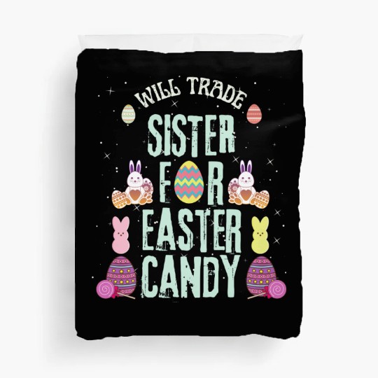 Will Trade Sister For Easter Candy Duvet Covers