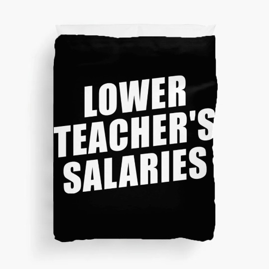Lower Teacher Salaries Funny Teacher Powers Joke Duvet Covers