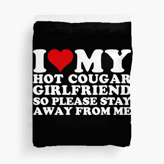 I Love My Girlfriend I Love My Girlfriend Please S Duvet Covers