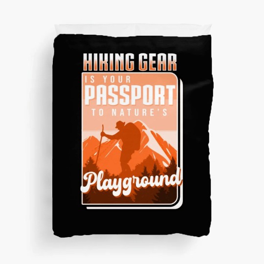 Hiking Gear Is Your Passport To Natures Playground Duvet Covers