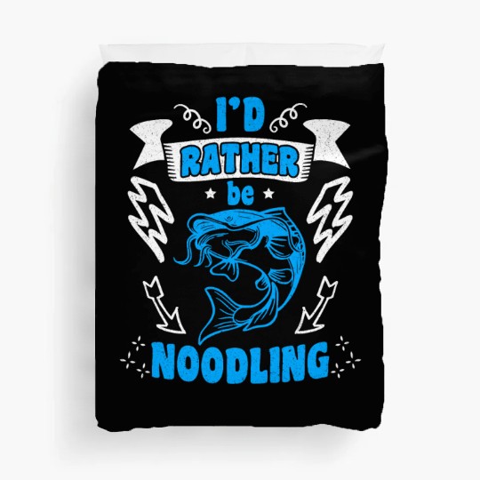 Catfish Angler I'd rather be Noodling Flathead Duvet Covers
