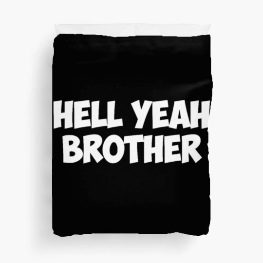 hell yeah brother Duvet Covers