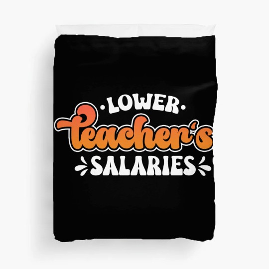Lower Teacher Salaries Funny Teacher Powers Joke Duvet Covers