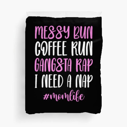 Messy Bun Coffee Run Gangsta Rap #Momlife Duvet Covers