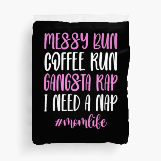 Messy Bun Coffee Run Gangsta Rap #Momlife Duvet Covers