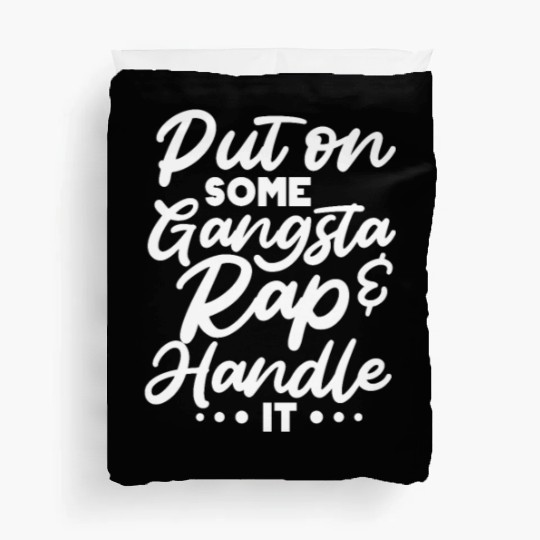 Put On Some Gangsta Rap & Handle It Duvet Covers