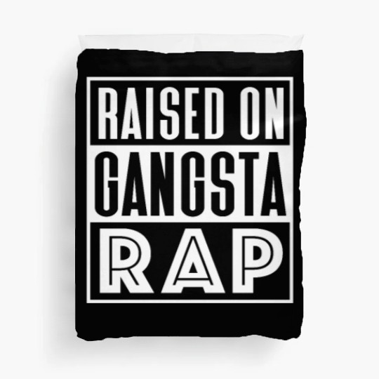 Raised On Gangsta Rap Duvet Covers