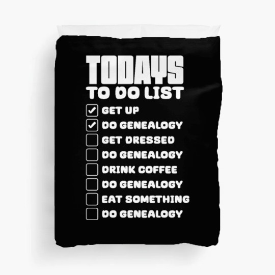 Todays To Do List Get Up Do Genealogy Duvet Covers
