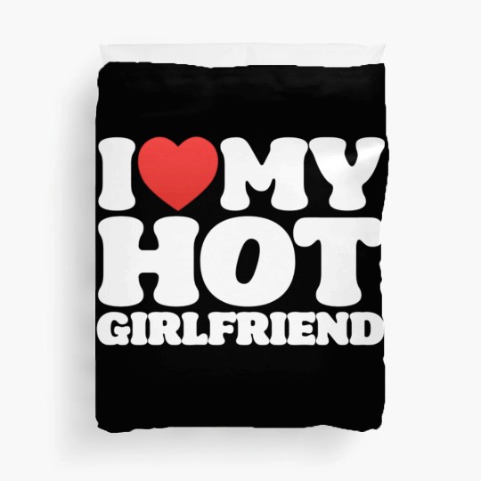 I Love My Girlfriend I Love My Hot Girl Duvet Covers