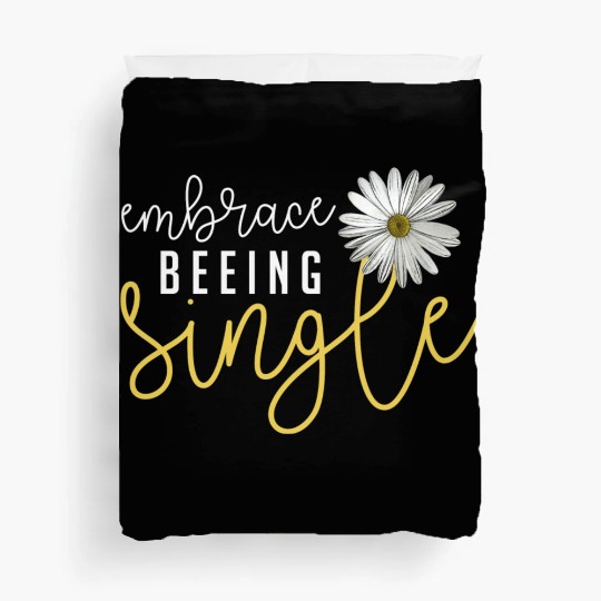 Embrace Beeing Single Inspirational Woman Trendy Duvet Covers