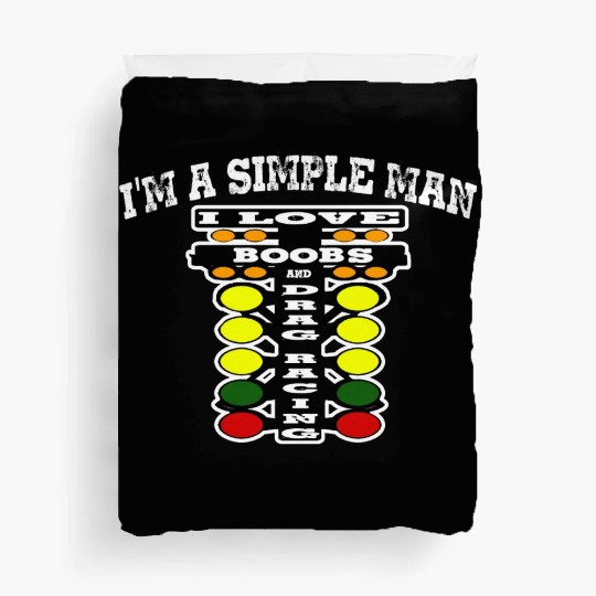 i m a simple man i like boobs and drag racing new Duvet Covers