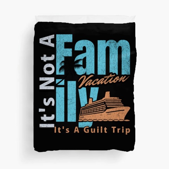 It s not a Family Vacation It s A Guilt Trip Joke Duvet Covers