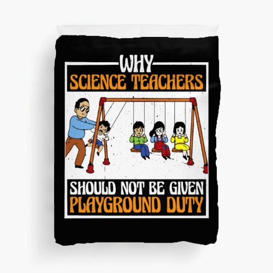 Teachers Should Not Be Given Playground Duty 16 Duvet Covers