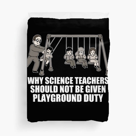 Teachers Should Not Be Given Playground Duty 17 Duvet Covers