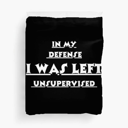 In My Defense Unsupervised Duvet Covers