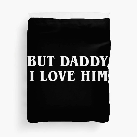 But Daddy I Love Him Duvet Covers