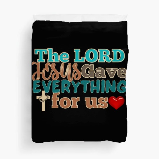 The Lord Jesus Gave Everything For Us Duvet Covers