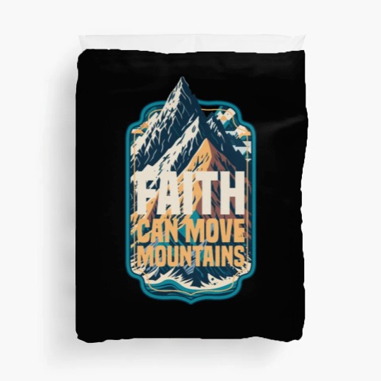 Faith Can Move Mountains with Mountain Duvet Covers