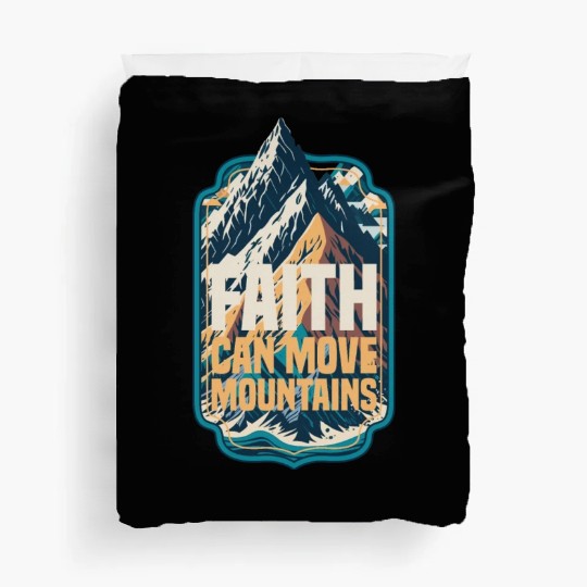 Faith Can Move Mountains with Mountain Duvet Covers