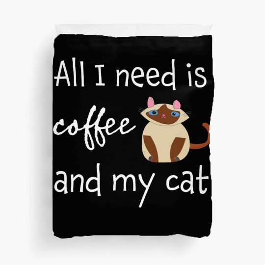 All I Need Is Coffe And My Cat Meow Duvet Covers