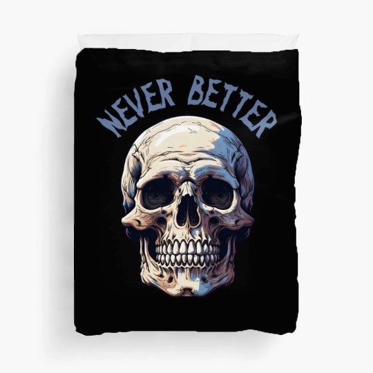 Never Better Skeleton Funny Halloween Skull Duvet Covers
