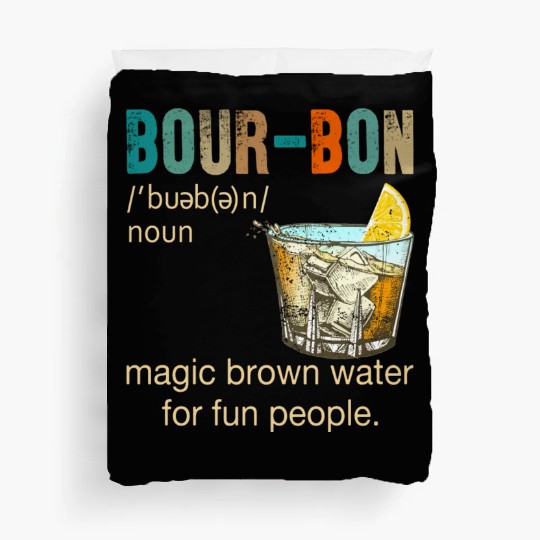 Bourbon Magic Brown Water For Fun People Duvet Covers
