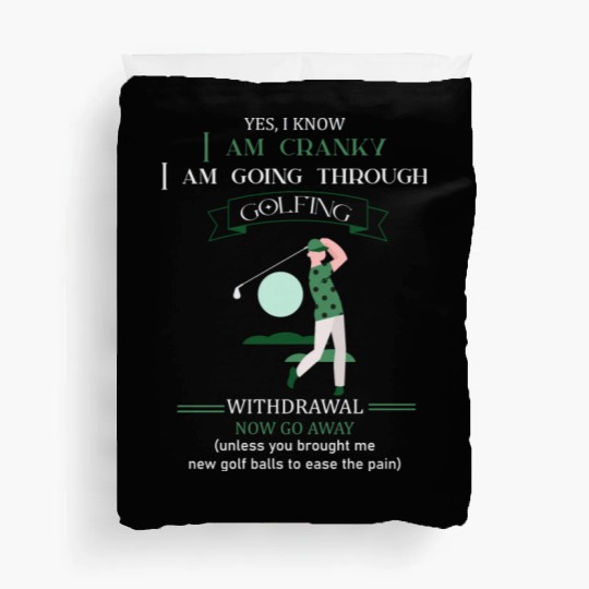 Yes I Know I Am Cranky I Am Going Through Golfing Duvet Covers