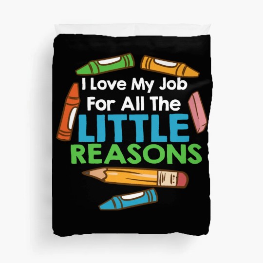 I Love My Job For All The Little Reasons Duvet Covers