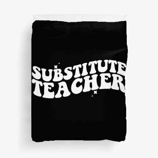 Substitute Teacher Back To School Sub Teacher Duvet Covers