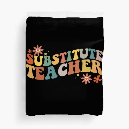 Substitute Teacher Back To School Sub Teacher Duvet Covers