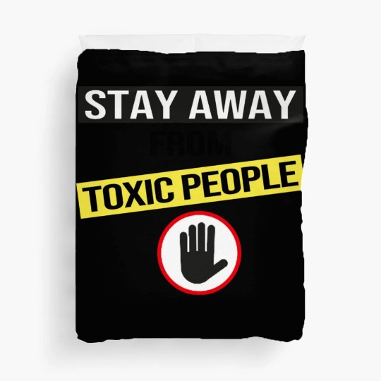 Stay Away From Toxic People Duvet Covers