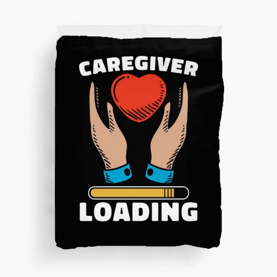 Caregiving Caregiver Loading Independent Caregiver Duvet Covers