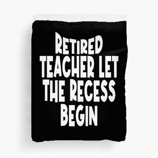 Retired Teacher Queen The Recess Begins Duvet Covers