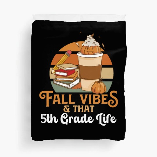 Fall Vibes That 5th Grade Life Fifth Grader Duvet Covers