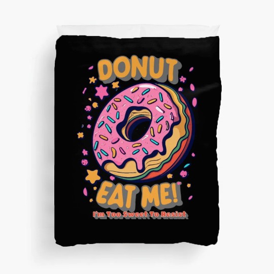 Donut Eat Me I m Too Sweet To Resist Duvet Covers