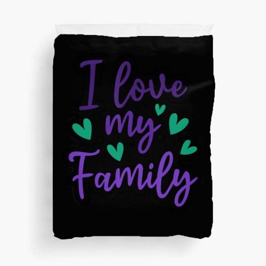 I Love My Family Sayings Reunion Relatives Duvet Covers