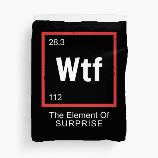 Wtf The Element Of Surprise Duvet Covers
