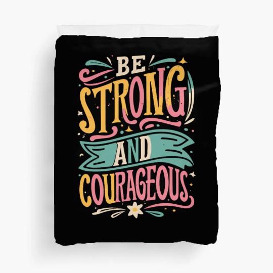 Be Strong And Courageous Duvet Covers