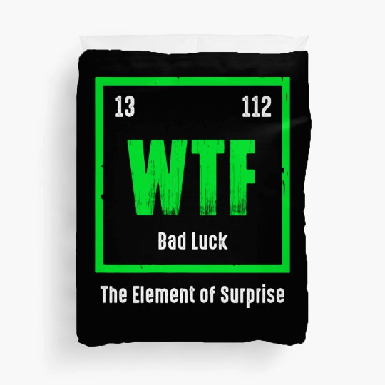 Wtf The Element Of Surprise Duvet Covers