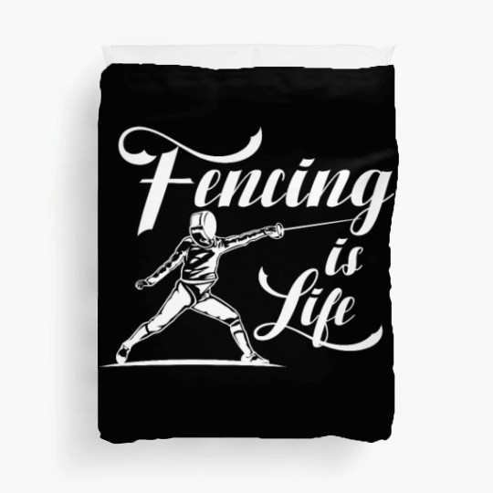 Fencing Is Life Duvet Covers