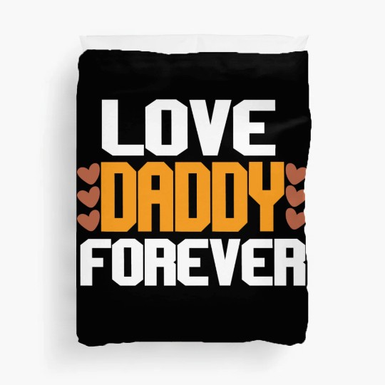 Love Daddy Forever Duvet Covers