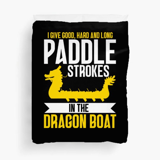 Funny Good Hard Long Paddle Strokes In Dragon Boat Duvet Covers