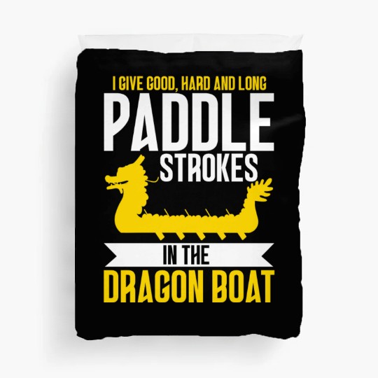 Funny Good Hard Long Paddle Strokes In Dragon Boat Duvet Covers