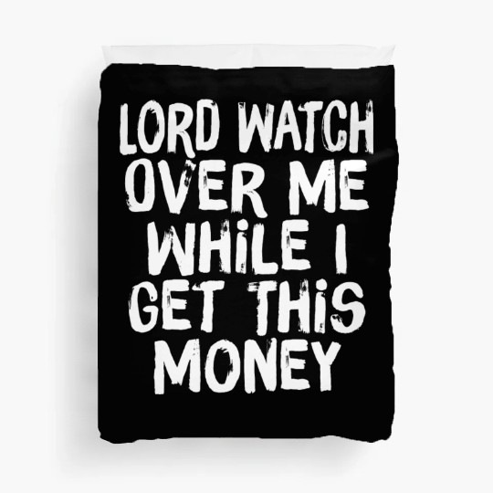 Lord Watch Over Me While I Get This Money Duvet Covers