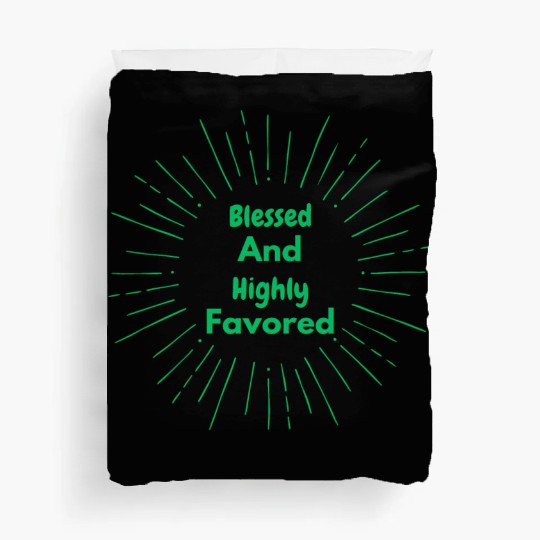 Blessed and Highly Favored Green Duvet Covers