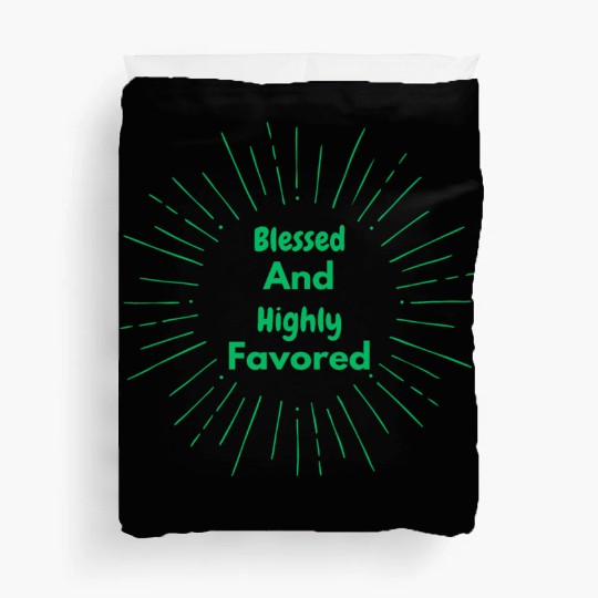 Blessed and Highly Favored Green Duvet Covers
