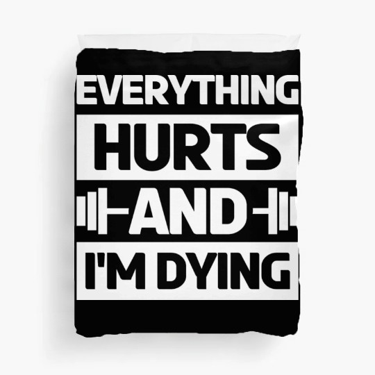 Everything Hurts And Im Dying Workout Gym Gym Wear Duvet Covers