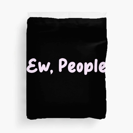 Ew People Duvet Covers