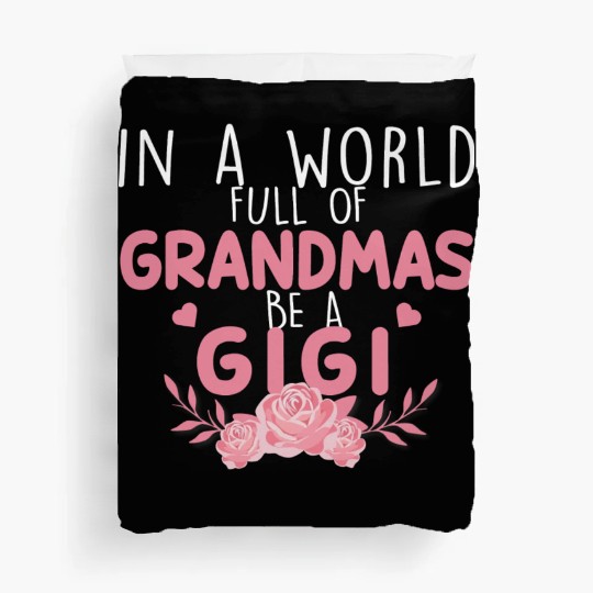 In A World Full Of Grandma Be A Gigi Duvet Covers